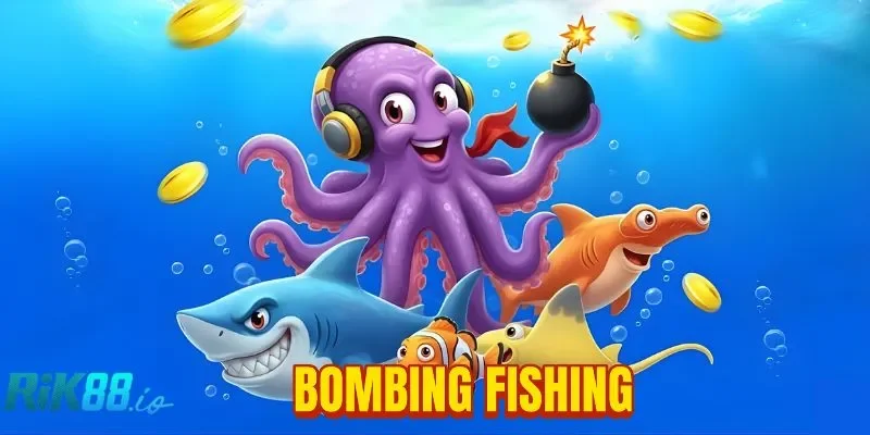 Bombing Fishing RIK88: Siêu Phẩm Bắn Cá Dùng Bom Độc Lạ