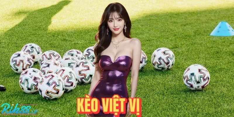 Kèo Việt Vị: Kiểu Cược Giúp Anh Em Lên Đời Nhanh Tại RIK88